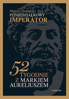 Poniedziałkowy imperator. 52 tygodnie z Markiem Aureliuszem