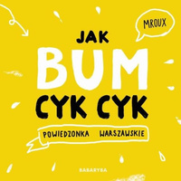 Jak bum cyk cyk. Powiedzonka warszawskie