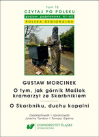 Gustaw Morcinek. O tym, jak górnik Maślok kramarzył ze Skarbnikiem. O Skarbniku, duchu kopalni. Czytaj po polsku Tom 18