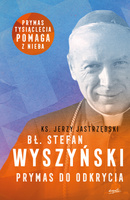 Bł. Stefan Wyszyński. Prymas do odkrycia wyd. 2