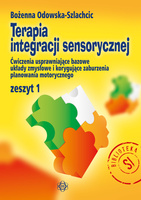 Terapia integracji sensorycznej zeszyt 1 ćwiczenia usprawniające bazowe układy zmysłowe i korygujące zaburzenia planowania motorycznego