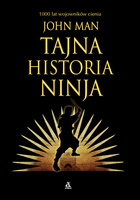 Tajna historia ninja. 1000 lat wojowników cienia