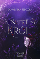 Nieśmiertelny Król. Bogini. Tom 2. Część 1