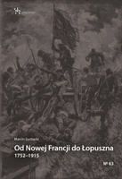 Od Nowej Francji do Łopuszna 1752–1915