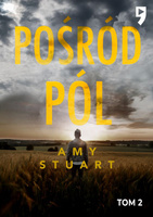 Pośród pól. Nieuchwytna. Tom 2