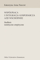 Współpraca i integracja gospodarcza Azji Wschodniej. Studium teoretyczno-empiryczne