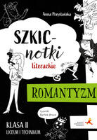 Szkicnotki literackie Romantyzm Klasa 2 liceum i technikum