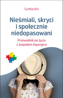Nieśmiali skryci i społecznie niedopasowani przewodnik po życiu z zespołem aspergera